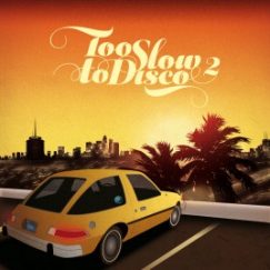 Too Slow To Disco - Volume 2 - 2LP