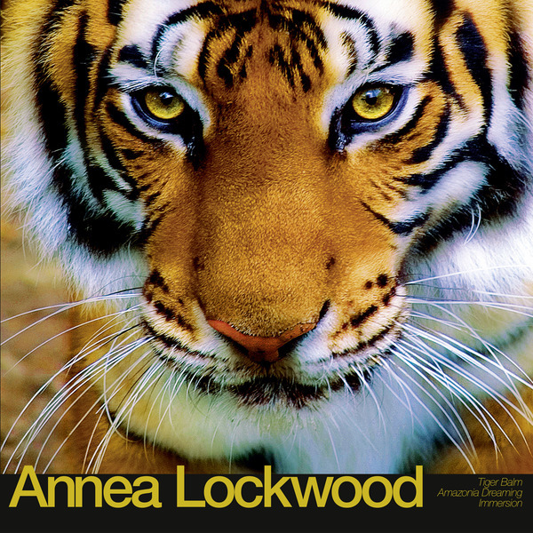 Annea Lockwood - Tiger Balm/Amazonia Dreaming/Immersion - LP