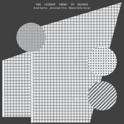 Ariel Kalma, Jeremiah Chiu & Marta Sofia Honer - The Closest Thing To Silence - CD