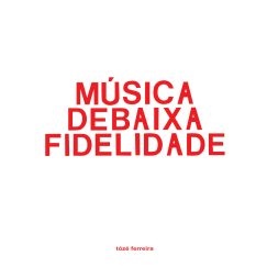 Tózé Ferreira - Música De Baixa Fidelidade - LP