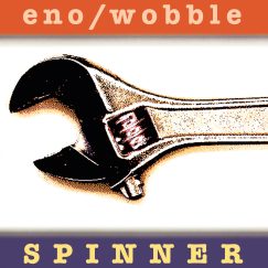 Eno/Wobble - Spinner - LP